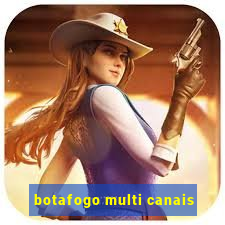 botafogo multi canais